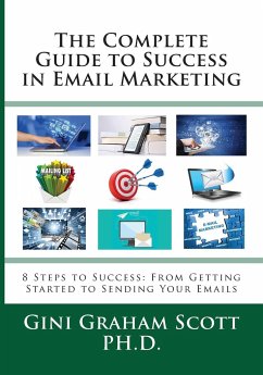 The Complete Guide to Success in Email Marketing - Scott, Gini Graham