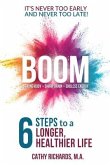 Boom: 6 Steps to a Longer, Healthier Life