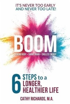 Boom: 6 Steps to a Longer, Healthier Life - Richards, Cathleen