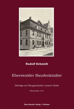 Eberswalder Baudenkmäler - Rudolf Schmidt