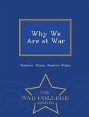 Why We Are at War - War College Series