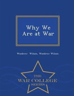 Why We Are at War - War College Series - Wilson, Woodrow