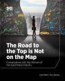 The Road to the Top is Not on the Map: Conversations with Top Women of the Automotive Industry