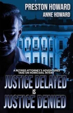 Justice Delayed is Justice Denied - Howard, Anne; Howard, Preston