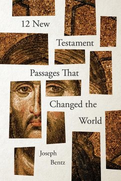 12 New Testament Passages That Changed the World - Bentz, Joseph