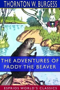The Adventures of Paddy the Beaver (Esprios Classics) - Burgess, Thornton W.