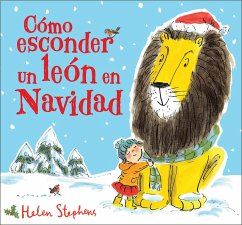 Como Esconder Un León En Navidad / How to Hide a Lion at Christmas - Stephens, Helen