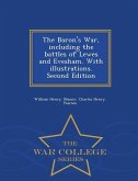 The Baron's War, Including the Battles of Lewes and Evesham. with Illustrations. Second Edition - War College Series