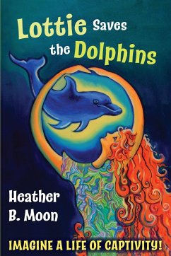 Lottie Saves the Dolphins - Moon, Heather B.
