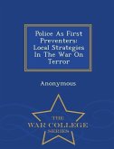 Police as First Preventers: Local Strategies in the War on Terror - War College Series