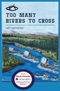 Too Many Rivers to Cross: Historical Western Fiction - Anthony, Art