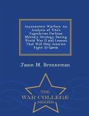 Asymmetric Warfare: An Analysis of Tito's Yugoslavian Partisan Military Strategy During World War II and Lessons That Will Help America Fi