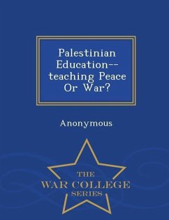 Palestinian Education--Teaching Peace or War? - War College Series