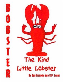 Bobster the Kind Little Lobster - Lynne, K. P.; Feldman, Bob