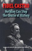 Castro, Fidel: Nothing Can Stop the Course of History