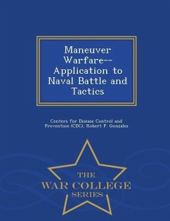 Maneuver Warfare--Application to Naval Battle and Tactics - War College Series - Gonzales, Robert P.