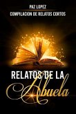 Relatos De La Abuela: Compilación de Relatos Cortos