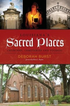 Louisiana's Sacred Places: Churches, Cemeteries and Voodoo - Burst, Deborah C.