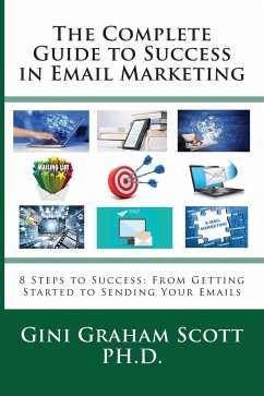 The Complete Guide to Success in Email Marketing - Scott, Gini Graham