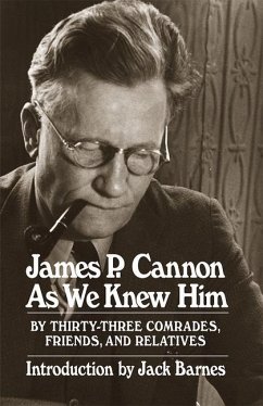 James P. Cannon as We Knew Him - Dobbs, Farrell; Novack, George