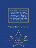 Four Years with General Lee: Being a Summary of the More Important Events Touching the Career of General R. E. Lee, in the War Between the States,