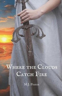 Where the Clouds Catch Fire - Piazza, M. J.