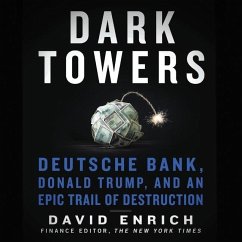 Dark Towers: Deutsche Bank, Donald Trump, and an Epic Trail of Destruction - Enrich, David