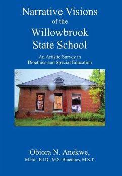 Narrative Visions of the Willowbrook State School - Anekwe Edd Bioethics Mst, Obiora