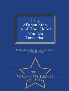 Iraq, Afghanistan, and the Global War on Terrorism - War College Series