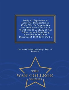Study of Experience in Industrial Mobilization in World War II: Organization for Production Control in World War II: A Study of the Follow-Up and Expe