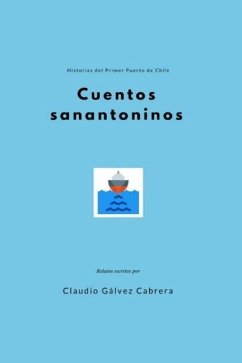 Cuentos sanantoninos: Historias del Primer Puerto de Chile - Galvez Cabrera, Claudio