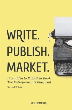 Write. Publish. Market. 2nd Edition: From Idea to Published Book: The Entrepreneur's Blueprint - Brandon, Jodi