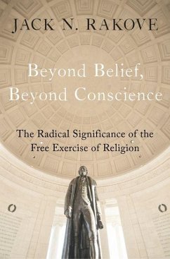 Beyond Belief, Beyond Conscience - Rakove, Jack N