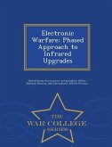 Electronic Warfare: Phased Approach to Infrared Upgrades - War College Series