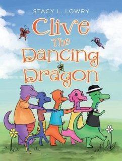 Clive The Dancing Dragon - Lowry, Stacy L.