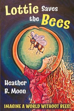 Lottie Saves the Bees - Moon, Heather B.