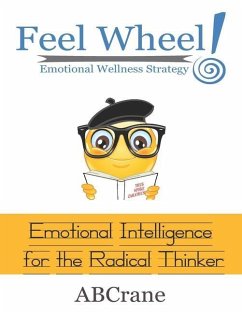 Feel Wheel Emotional Wellness Strategy: Emotional Intelligence for the Radical Thinker - Abcrane