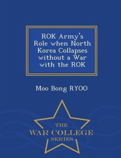Rok Army's Role When North Korea Collapses Without a War with the Rok - War College Series - Ryoo, Moo Bong