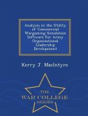 Analysis in the Utility of Commercial Wargaming Simulation Software for Army Organizational Leadership Development - War College Series
