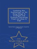 Combating War Profiteering: Are We Doing Enough to Investigate and Prosecute Contracting Fraud and Abuse in Iraq? - War College Series
