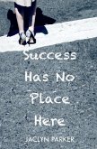 Success Has No Place Here