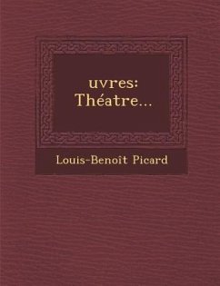 Oeuvres: Theatre - Picard, Louis Benoit