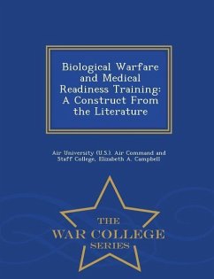 Biological Warfare and Medical Readiness Training: A Construct from the Literature - War College Series - Campbell, Elizabeth A.