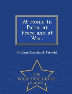At Home in Paris: At Peace and at War. - War College Series
