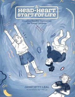 A Head-Heart Start For Life: Creative Mindful Discoveries for Young Children - Etty-Leal, Janet