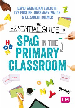 The Essential Guide to SPaG in the Primary Classroom (eBook, ePUB) - Waugh, David; Allott, Kate; English, Eve; Waugh, Rosemary; Bulmer, Elizabeth