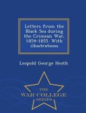 Letters from the Black Sea During the Crimean War, 1854-1855. with Illustrations - War College Series