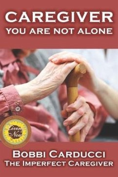 Caregiver-You Are Not Alone - Carducci, Bobbi