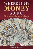 Where is my MONEY GOING?: One week mindset challenge