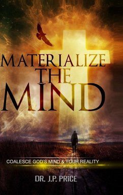 Materialize the Mind - Coalesce God's Mind & Your Reality - Price, Jp